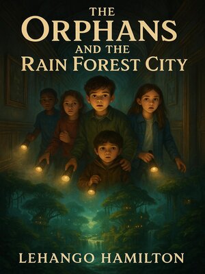 cover image of The Orphans and the Rain Forest City
